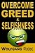 Overcome Greed and Selfishness
