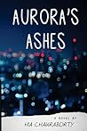 Aurora's Ashes by Hia Chakraborty Aurora's Ashes by Hia Chakraborty