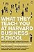 What They Teach You at Harvard Business School by Philip Delves Broughton