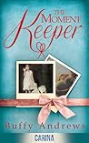 The Moment Keeper by Buffy Andrews