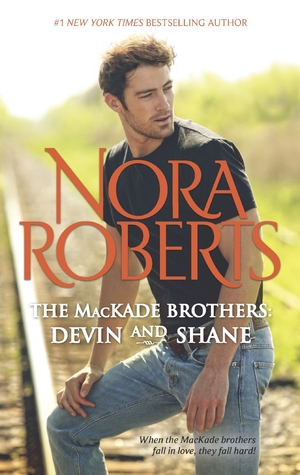 The Mackade Brothers Devin And Shane By Nora Roberts