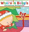 Where Is Baby's Christmas Present? by Karen Katz