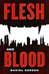 Flesh and Blood by Daniel Dersch