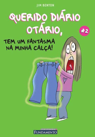 Tem Um Fantasma Na Minha Calça (Querido Diário Otário #2)