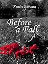Before A Fall by Kendra Kilbourn Before A Fall by Kendra Kilbourn