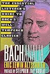 Bachanalia: The Essential Listener's Guide to Bach's Well-Tempered Clavier