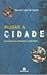 Mudar a Cidade by Marcelo Lopes De Souza