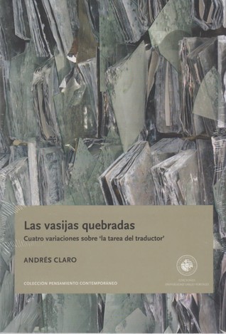 Las vasijas quebradas. Cuatro variaciones sobre “La tarea del traductor”