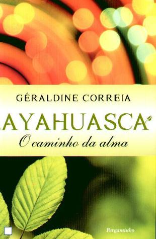 Ayahuasca - O caminho da Alma