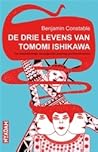 De drie levens van Tomomi Ishikawa by Benjamin Constable