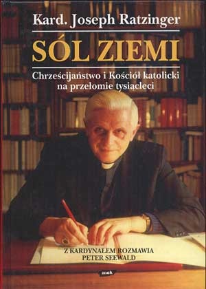 Sól ziemi, Kard. Joseph Ratzinger. Chrześcijaństwo i Kościół katolicki na przełomie tysiącleci. Z Kardynałem rozmawia Peter Seewald