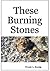 These Burning Stones