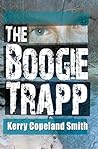 The Boogie Trap by Kerry Copeland Smith
