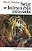 Świat, w którym żyją zwierzęta: Moje wyprawy na sześć kontynentów