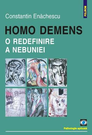 Homo Demens. O Redefinire a Nebuniei