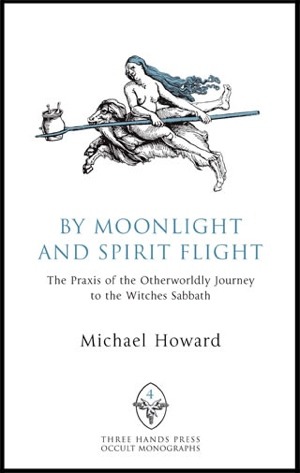 By Moonlight and Spirit Flight: The Praxis of the Otherworldly Journey to the Witches Sabbat (Hardcover)