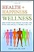 Health + Happiness = Wellness