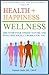 Health + Happiness = Wellness by Rakesh Sethi