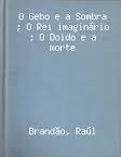 O Gebo e a Sombra  / O Rei Imaginário / O Doido e Morte (Paperback)