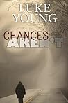 Chances Aren't by Luke   Young
