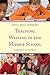 Teaching Writing in the Middle School by Anna J. Small Roseboro