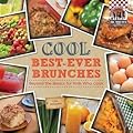 Cool Best-Ever Brunches: Beyond the Basics for Kids Who Cook