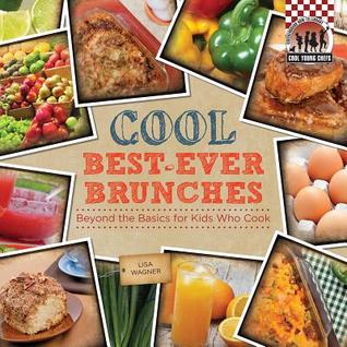 Cool Best-Ever Brunches: Beyond the Basics for Kids Who Cook (Library Binding)