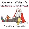 Farmer Fisher's Russian Christmas by Jonathon Coudrille