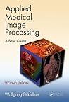 Applied Medical Image Processing: A Basic Course Applied Medical Image Processing: A Basic Course