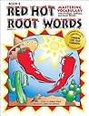 Red Hot Root Words: Mastering Vocabulary With Prefixes, Suffixes And Root Words (Book 2) Red Hot Root Words: Mastering Vocabulary With Prefixes, Suffixes And Root Words (Book 2)