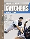 Best Mlb Catchers of All Time (Major League Baseball’s Best Ever)