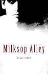 Milksop Alley by Angus Thorn Milksop Alley by Angus Thorn