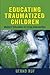 Educating Traumatized Children: Waldorf Education in Crisis Intervention