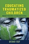 Educating Traumatized Children: Waldorf Education in Crisis Intervention Educating Traumatized Children: Waldorf Education in Crisis Intervention