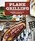 Plank Grilling: 75 Recipes for Infusing Food with Flavor Using Wood Planks