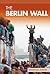 The Berlin Wall (Essential Events)