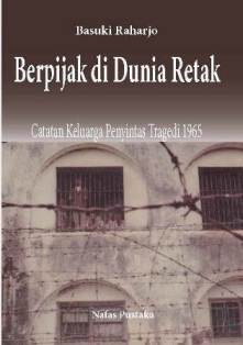 Berpijak di Dunia Retak: Catatan Keluarga Penyintas Tragedi 1965