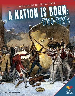 A Nation Is Born: 1754-1820s