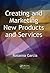Creating and Marketing New Products and Services