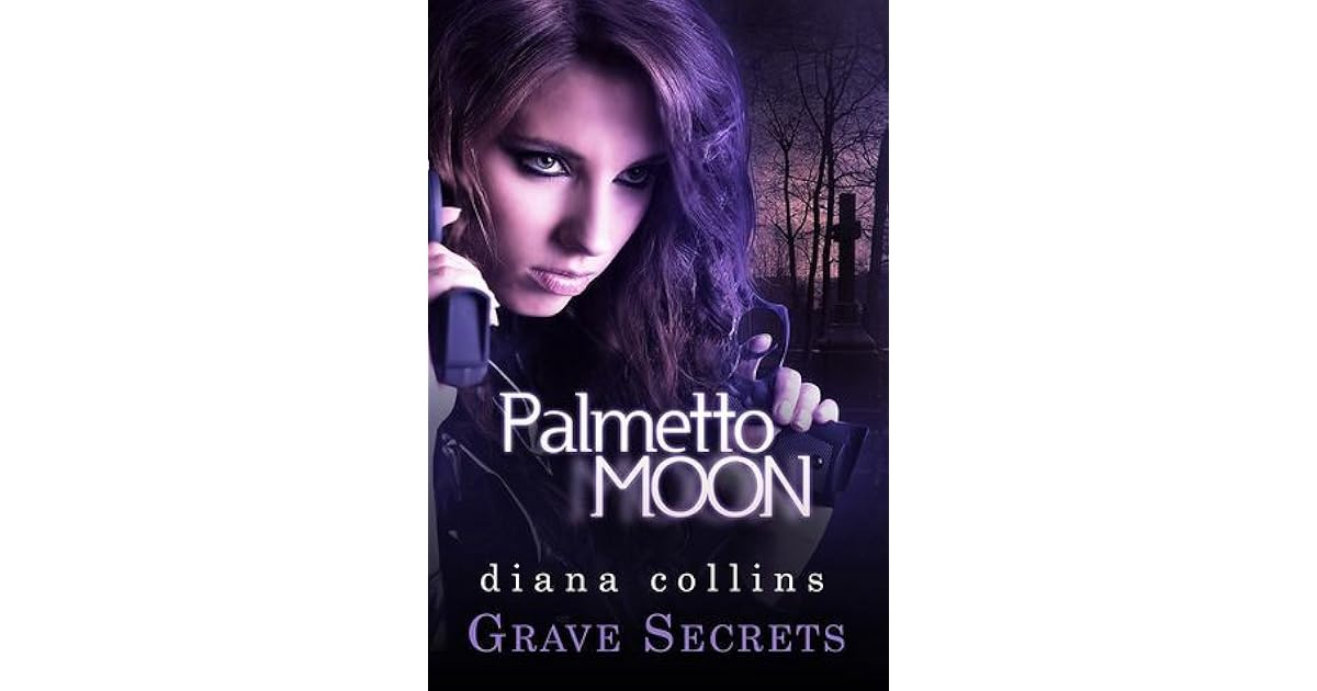 Grave Secrets Palmetto Moon 2 By Diana Collins
