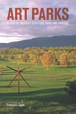 Art Parks: A Tour of America's Sculpture Parks and Gardens (Paperback)