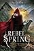 Rebel Spring (Falling Kingd...