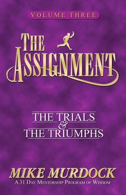 The Assignment: The Trials & The Triumphs The Assignment Series Volume 3 (Paperback)
