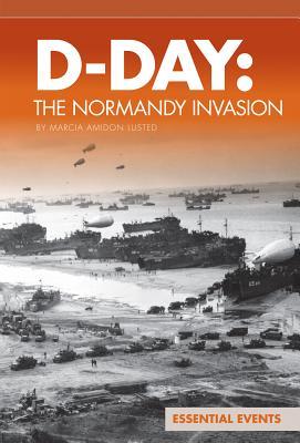 D-Day: The Normandy Invasion (Essential Events)