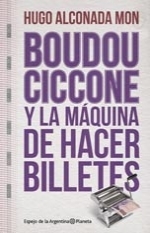 Boudou-Ciccone y La Máquina de Hacer Billetes