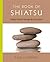The Book of Shiatsu: Vitality and Health Through the Art of Touch
