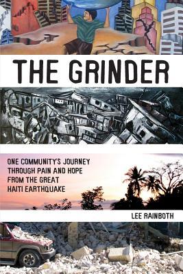 The Grinder: One Community's Journey Through Pain and Hope from the Great Haiti Earthquake (Paperback)