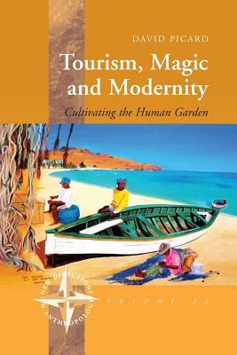Tourism, Magic and Modernity: Cultivating the Human Garden (New Directions in Anthropology, 32)