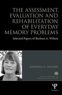 The Assessment, Evaluation and Rehabilitation of Everyday Memory Problems (World Library of Psychologists)