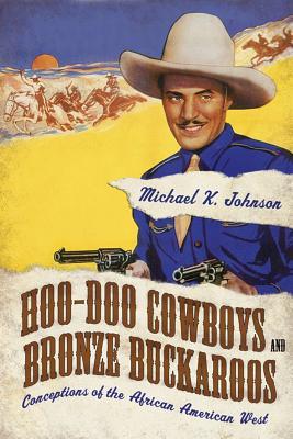 Hoo-Doo Cowboys and Bronze Buckaroos: Conceptions of the African American West (Kindle Edition)